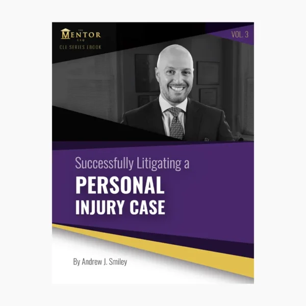 The Smiley Handbook on How to Successfully Litigate a Personal Injury Case Vol. 3 - eBook